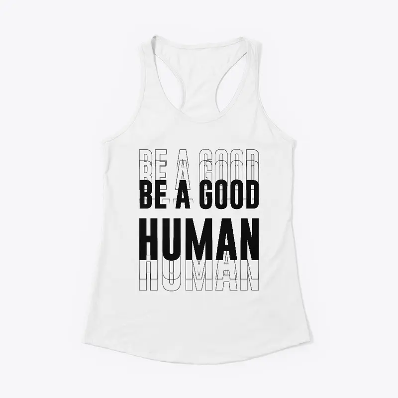 Be A Good Human