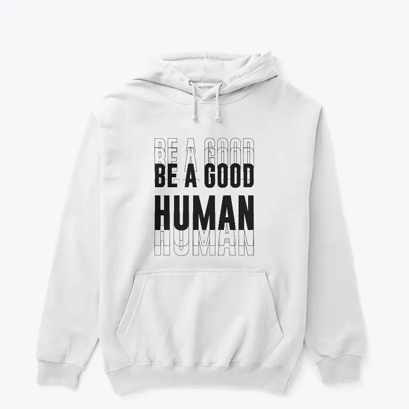 Be A Good Human