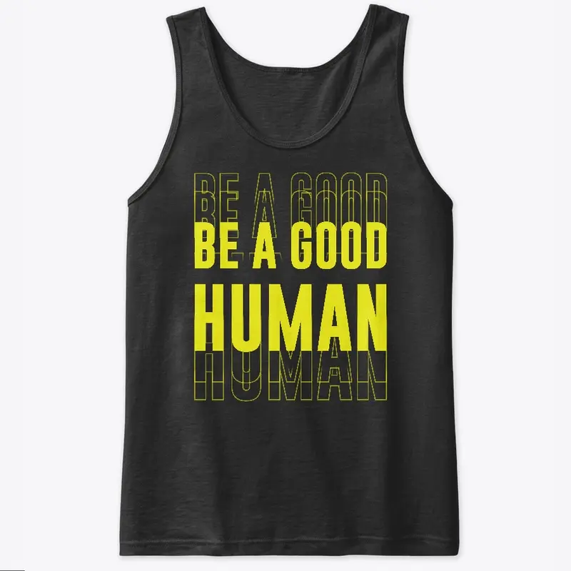 Be A Good Human