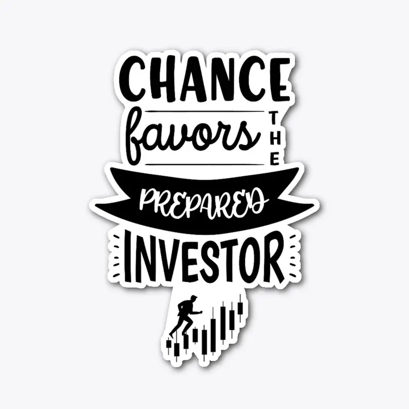 Chance favors the prepared investor