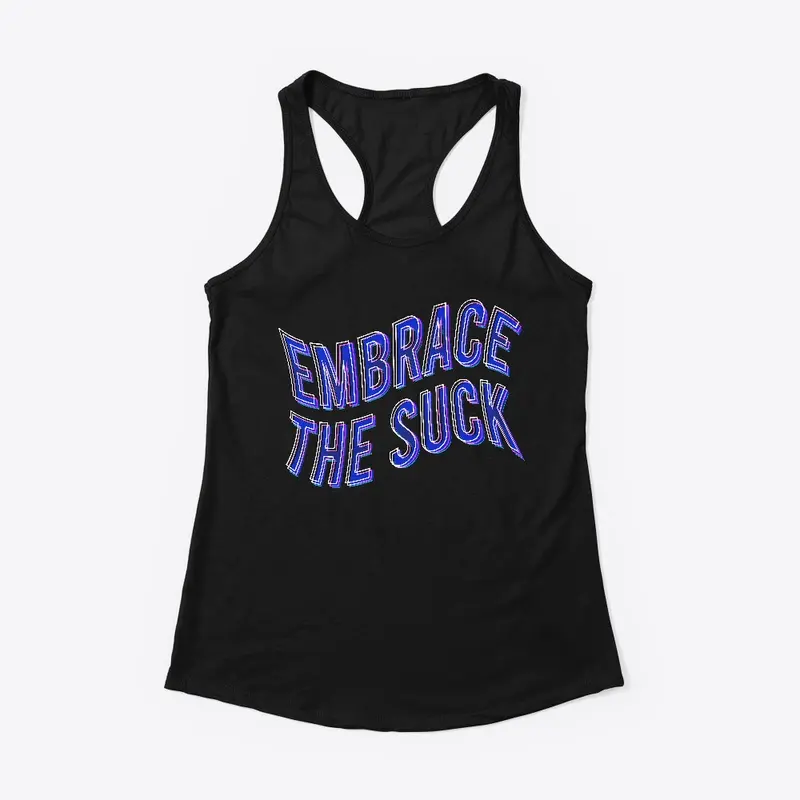 Embrace the suck