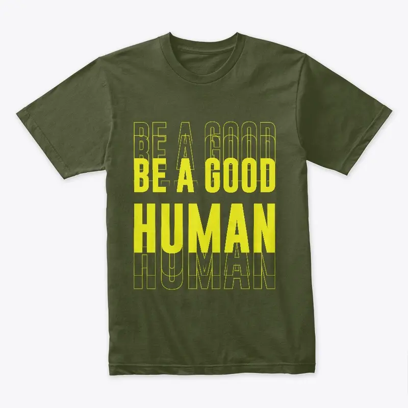 Be A Good Human