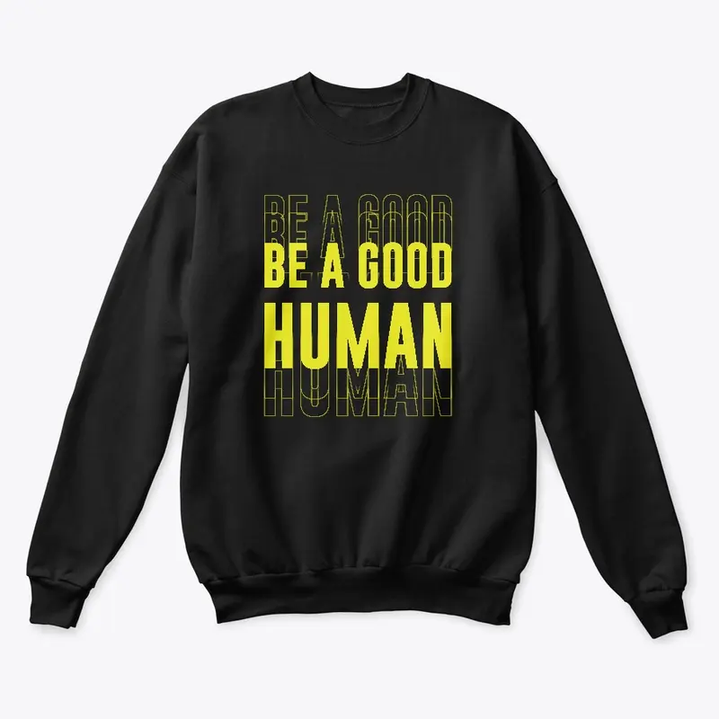 Be A Good Human