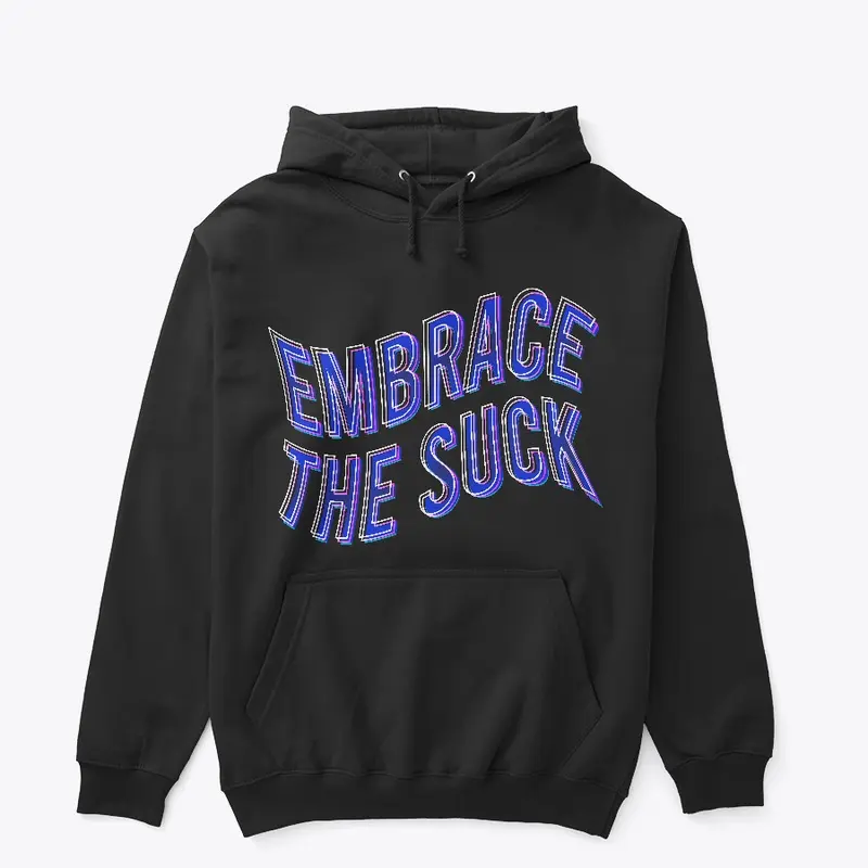 Embrace the suck