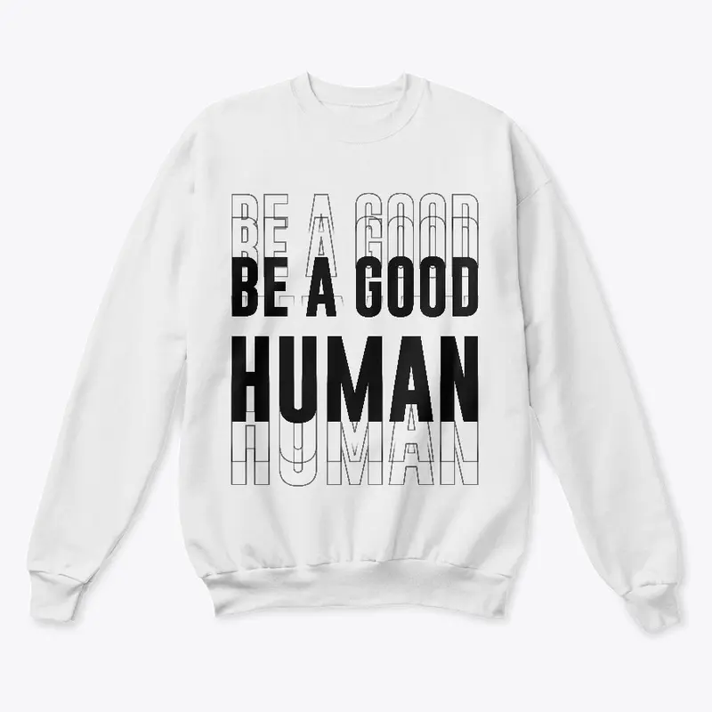 Be A Good Human